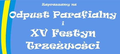 Zapraszamy na Odpust Parafialny i Festyn Trzeźwości