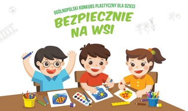 Informacja o XI Ogólnopolskim Konkursie Plastycznym dla Dzieci pod hasłem „Bezpiecznie na wsi mamy – od 30 lat z KRUS wypadkom zapobiegamy”