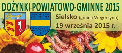 Zapraszamy na Dożynki Powiatowo-Gminne w Sielsku