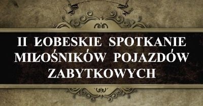 II Łobeskie Spotkanie Miłośników Pojazdów Zabytkowych